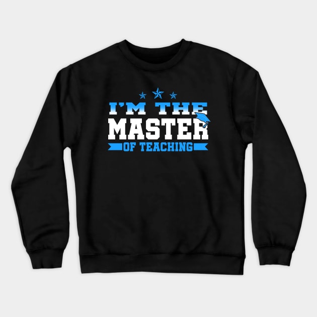 Master Teacher Graduation Gift Shirt Teaching Masters Degree Crewneck Sweatshirt by blimbercornbread